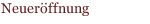 Neueröffnung 